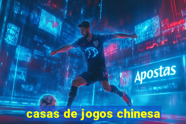 casas de jogos chinesa